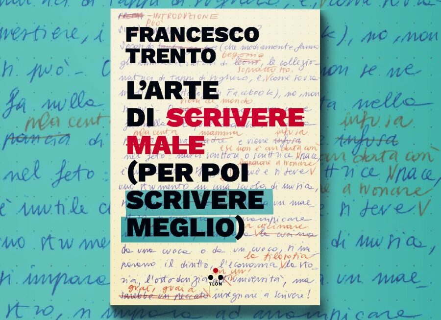 L’arte di scrivere male (per poi scrivere meglio)