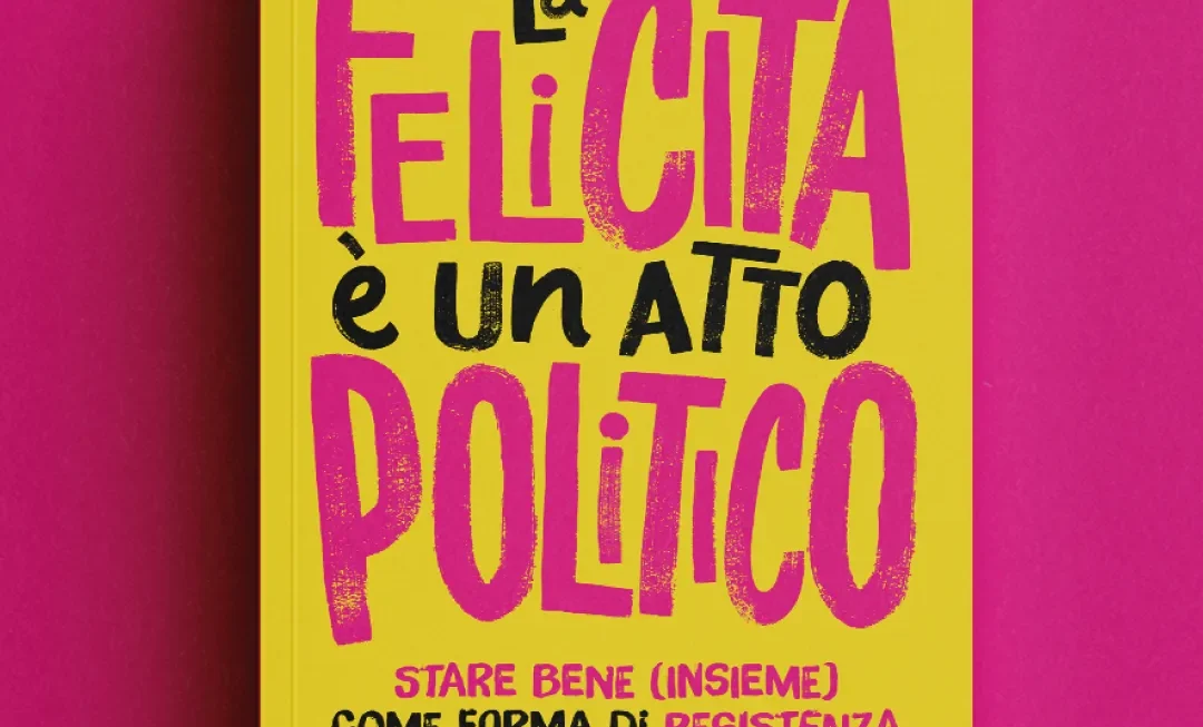 La felicità è un atto politico