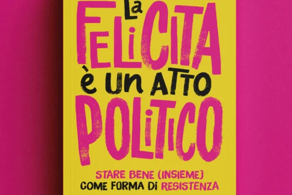 La felicità è un atto politico